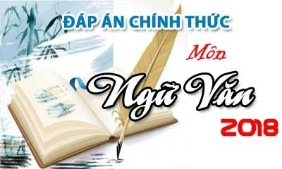 GỢI Ý ĐÁP ÁN CHÍNH THỨC ĐỀ THI NGỮ VĂN THPT QUỐC GIA 2018
